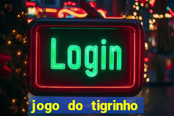 jogo do tigrinho oficial como jogar